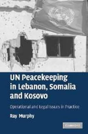 Immagine del venditore per UN Peacekeeping in Lebanon, Somalia and Kosovo: Operational and Legal Issues in Practice by Murphy, Ray [Hardcover ] venduto da booksXpress