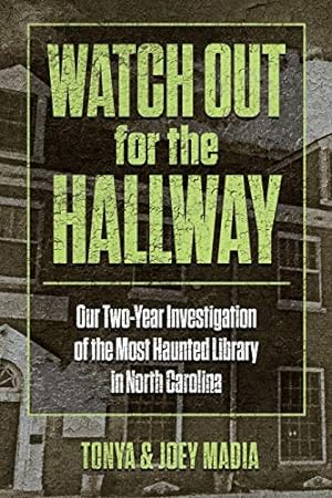 Seller image for Watch Out for the Hallway: Our Two-Year Investigation of the Most Haunted Library in North Carolina [Soft Cover ] for sale by booksXpress