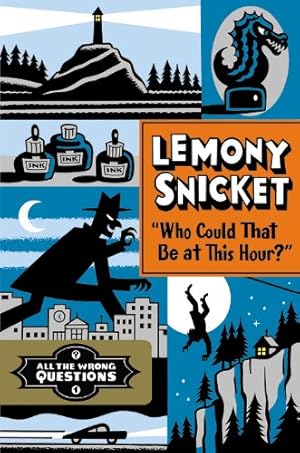 Image du vendeur pour Who Could That Be at This Hour?" (All the Wrong Questions) by Snicket, Lemony [Hardcover ] mis en vente par booksXpress