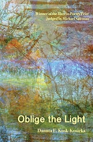 Seller image for Oblige the Light by Kosk-Kosicka, Danuta E. [Paperback ] for sale by booksXpress