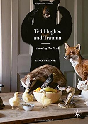 Imagen del vendedor de Ted Hughes and Trauma: Burning the Foxes by O'Connor, Danny [Hardcover ] a la venta por booksXpress