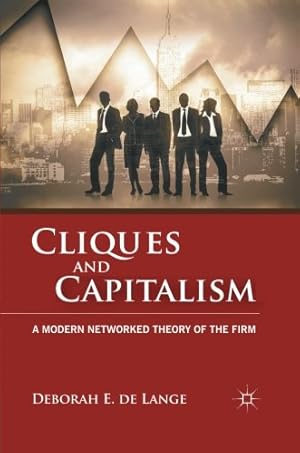 Immagine del venditore per Cliques and Capitalism: A Modern Networked Theory of the Firm by de Lange, Deborah E. [Paperback ] venduto da booksXpress