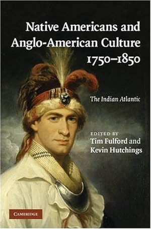 Bild des Verkufers fr Native Americans and Anglo-American Culture, 1750-1850: The Indian Atlantic [Hardcover ] zum Verkauf von booksXpress