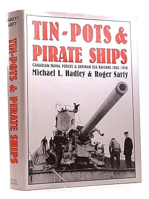 Seller image for TIN-POTS AND PIRATE SHIPS: CANADIAN NAVAL FORCES AND GERMAN SEA RAIDERS 1880-1918 for sale by Stella & Rose's Books, PBFA