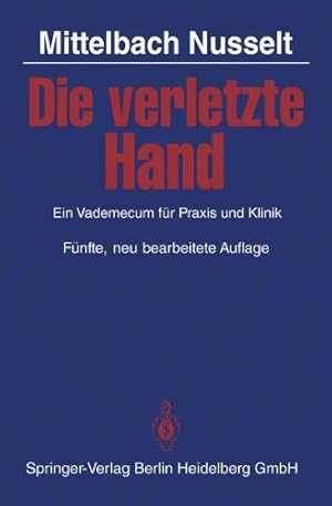 Imagen del vendedor de Die verletzte Hand: Ein Vademecum für Praxis und Klinik (German Edition) by Mittelbach, H. R., Nusselt, S. [Paperback ] a la venta por booksXpress