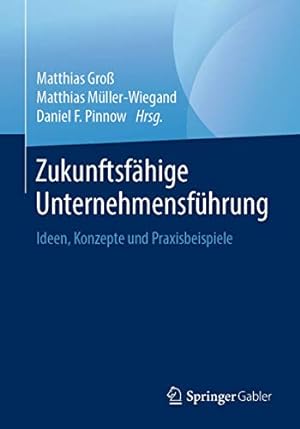 Seller image for Zukunftsf ¤hige Unternehmensf ¼hrung: Ideen, Konzepte und Praxisbeispiele (German Edition) [Paperback ] for sale by booksXpress