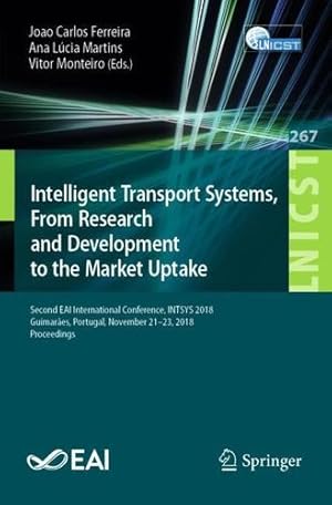 Seller image for Intelligent Transport Systems, From Research and Development to the Market Uptake: Second EAI International Conference, INTSYS 2018, Guimar £es, . and Telecommunications Engineering) [Paperback ] for sale by booksXpress