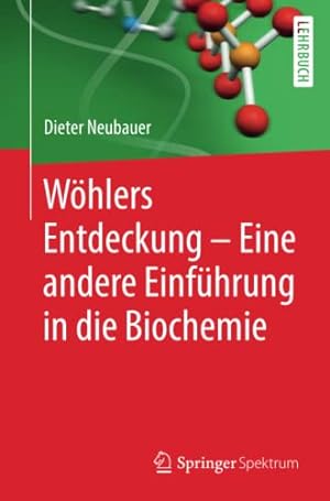 Bild des Verkufers fr W¶hlers Entdeckung - Eine andere Einf¼hrung in die Biochemie (German Edition) by Neubauer, Dieter [Paperback ] zum Verkauf von booksXpress