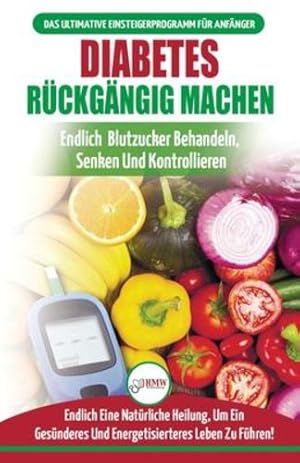 Image du vendeur pour Diabetes R¼ckg¤ngig Machen: Leitfaden Zur Umkehrung Von Diabetes - Nat¼rlich Heilen, Senken Und Kontrollieren Sie Ihren Blutzucker (B¼cher In Deutsch / Reverse Diabetes German Book) (German Edition) [Soft Cover ] mis en vente par booksXpress