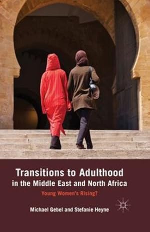 Seller image for Transitions to Adulthood in the Middle East and North Africa: Young Women's Rising? by Gebel, M., Heyne, S. [Paperback ] for sale by booksXpress