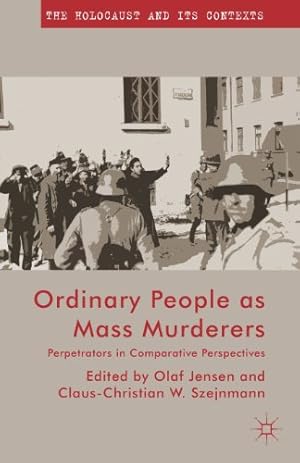 Immagine del venditore per Ordinary People as Mass Murderers: Perpetrators in Comparative Perspectives (The Holocaust and its Contexts) [Paperback ] venduto da booksXpress