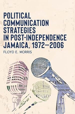 Seller image for Political Communication Strategies in Postindependence Jamaica, 1972-2006 by Morris, Floyd E [Paperback ] for sale by booksXpress