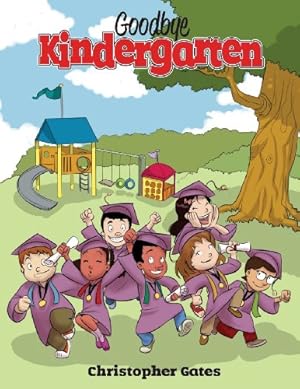 Seller image for Goodbye Kindergarten by Gates, Christopher [Paperback ] for sale by booksXpress