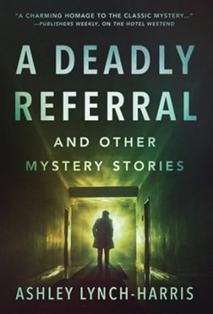 Immagine del venditore per A Deadly Referral and Other Mystery Stories by Lynch-Harris, Ashley [Hardcover ] venduto da booksXpress