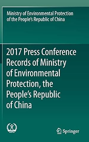 Seller image for 2017 Press Conference Records of Ministry of Environmental Protection, the People's Republic of China by Min. of Environmental Protection of RPC [Hardcover ] for sale by booksXpress