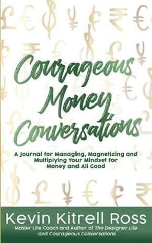 Seller image for Courageous Money Conversations: A Journal for Managing, Magnetizing and Multiplying Your Mindset for Money and All Good [Soft Cover ] for sale by booksXpress