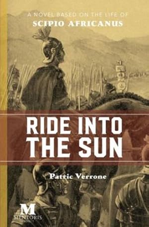 Bild des Verkufers fr Ride into the Sun: Historical Italian Fiction Based on the Life of Scipio Africanus [Soft Cover ] zum Verkauf von booksXpress