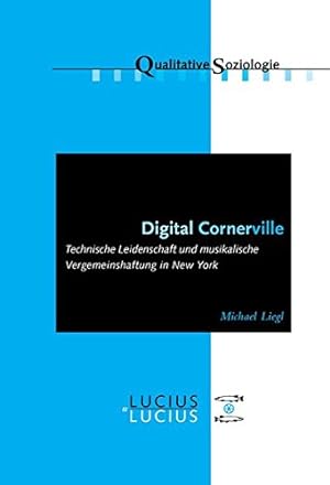 Seller image for Digital Cornerville: Technische Leidenschaft Und Musikalische Vergemeinschaftung in New York (Qualitative Soziologie) (German Edition) [Soft Cover ] for sale by booksXpress