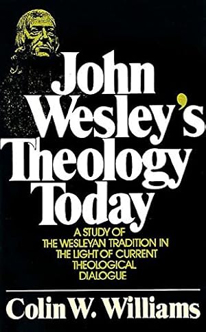 Image du vendeur pour John Wesley's Theology Today: A Study of the Wesleyan Tradition in the Light of Current Theological Dialogue by Williams, Dr. Colin W. [Paperback ] mis en vente par booksXpress