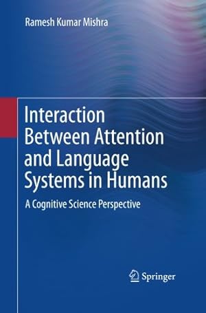 Seller image for Interaction Between Attention and Language Systems in Humans: A Cognitive Science Perspective by Mishra, Ramesh Kumar Kumar [Paperback ] for sale by booksXpress