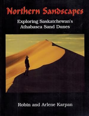 Northern Sandscapes: Exploring Saskatchewan's Athabasca Sand Dunes (Signed)