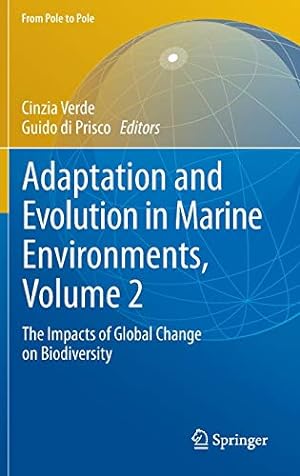 Image du vendeur pour Adaptation and Evolution in Marine Environments, Volume 2: The Impacts of Global Change on Biodiversity (From Pole to Pole) [Hardcover ] mis en vente par booksXpress