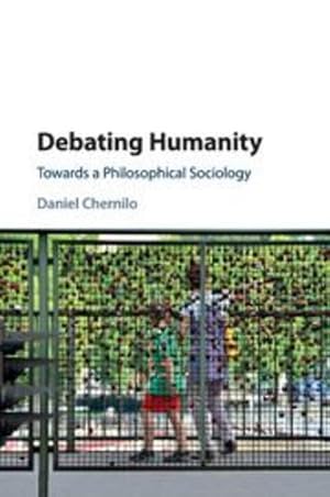 Immagine del venditore per Debating Humanity: Towards a Philosophical Sociology by Chernilo, Daniel [Paperback ] venduto da booksXpress