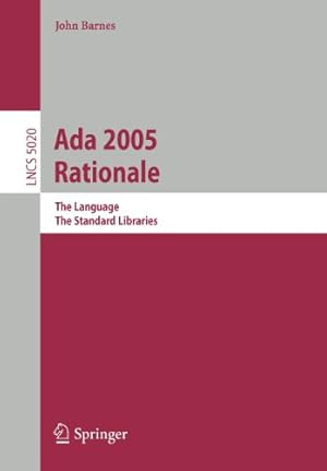 Image du vendeur pour Ada 2005 Rationale: The Language, the Standard Libraries (Lecture Notes in Computer Science / Programming and Software Engineering) by Barnes, John [Paperback ] mis en vente par booksXpress