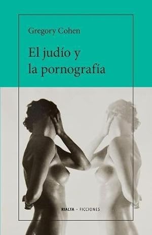 Imagen del vendedor de El Judío y La Pornografía (Ficciones) (Spanish Edition) by Cohen, Gregory [Paperback ] a la venta por booksXpress