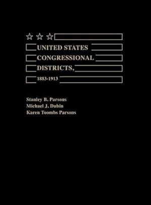 Seller image for United States Congressional Districts, 1883-1913 by Dubin, Michael J., Parsons, Stanley, Parsons, Karen Toombs [Hardcover ] for sale by booksXpress