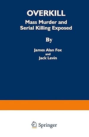 Seller image for Overkill: Mass Murder and Serial Killing Exposed by Fox, James Alan, Levin, Jack [Paperback ] for sale by booksXpress