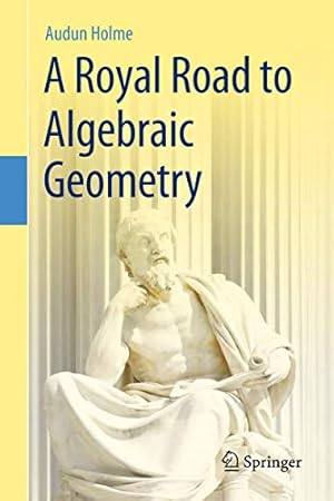 Bild des Verkufers fr A Royal Road to Algebraic Geometry by Holme, Audun [Hardcover ] zum Verkauf von booksXpress