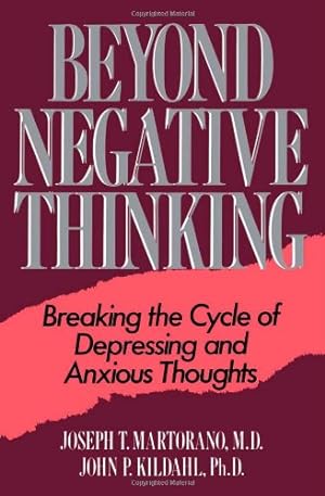 Seller image for Beyond Negative Thinking: Breaking The Cycle Of Depressing And Anxious Thoughts by Martorano, Joseph T., Kildahl, John P. [Paperback ] for sale by booksXpress