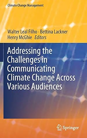 Immagine del venditore per Addressing the Challenges in Communicating Climate Change Across Various Audiences (Climate Change Management) [Hardcover ] venduto da booksXpress