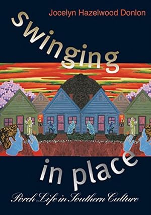 Bild des Verkufers fr Swinging in Place: Porch Life in Southern Culture by Donlon, Jocelyn Hazelwood [Paperback ] zum Verkauf von booksXpress