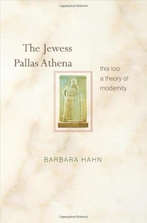 Bild des Verkufers fr The Jewess Pallas Athena: This Too a Theory of Modernity by Barbara Hahn [Hardcover ] zum Verkauf von booksXpress
