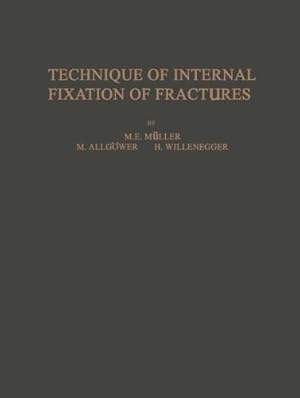 Imagen del vendedor de Technique of Internal Fixation of Fractures by Müller, M. E., Bloch, H. R., Bandi, W., Allgöwer, M., Willenegger, H., Schneider, R., Mumenthaler, A., Steinemann, S., Straumann, F., Weber, B. G. [Paperback ] a la venta por booksXpress