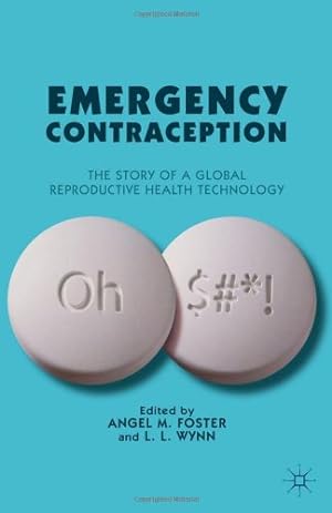 Bild des Verkufers fr Emergency Contraception: The Story of a Global Reproductive Health Technology [Hardcover ] zum Verkauf von booksXpress