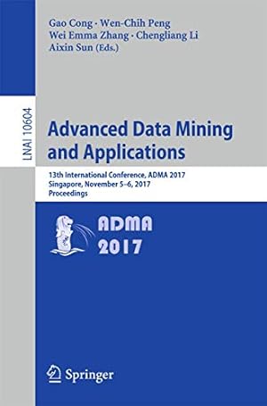 Bild des Verkufers fr Advanced Data Mining and Applications: 13th International Conference, ADMA 2017, Singapore, November 56, 2017, Proceedings (Lecture Notes in Computer Science) [Soft Cover ] zum Verkauf von booksXpress