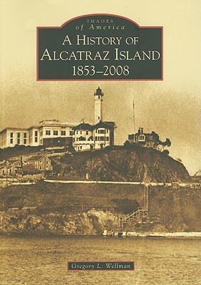 Seller image for A History of Alcatraz Island: 1853-2008 (Paperback or Softback) for sale by BargainBookStores