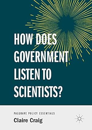 Bild des Verkufers fr How Does Government Listen to Scientists? (Palgrave Policy Essentials) by Craig, Claire [Paperback ] zum Verkauf von booksXpress