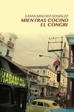 Seller image for Mientras cocino el congri (Spanish Edition) by Gonzalez, Ileana Sanchez [FRENCH LANGUAGE - Paperback ] for sale by booksXpress