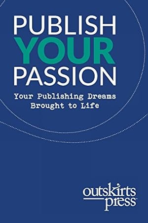 Bild des Verkufers fr Outskirts Press Presents Publish Your Passion: Your Publishing Dreams Brought to Life [Soft Cover ] zum Verkauf von booksXpress
