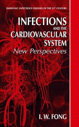 Imagen del vendedor de Infections and the Cardiovascular System: New Perspectives (Emerging Infectious Diseases of the 21st Century) by Fong, I.W. [Paperback ] a la venta por booksXpress