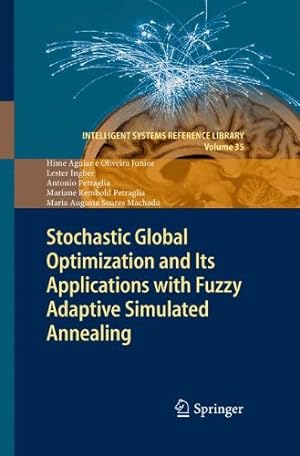 Image du vendeur pour Stochastic Global Optimization and Its Applications with Fuzzy Adaptive Simulated Annealing (Intelligent Systems Reference Library) by Aguiar e Oliveira Junior, Hime, Ingber, Lester, Petraglia, Antonio, Rembold Petraglia, Mariane, Augusta Soares Machado, Maria [Hardcover ] mis en vente par booksXpress