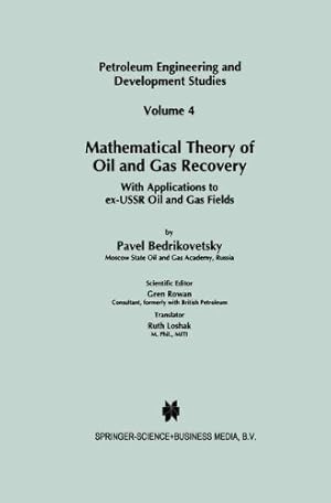 Immagine del venditore per Mathematical Theory of Oil and Gas Recovery: With Applications to ex-USSR Oil and Gas Fields (Petroleum Engineering and Development Studies) by Bedrikovetsky, Pavel [Paperback ] venduto da booksXpress