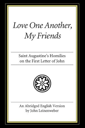 Bild des Verkufers fr Love One Another, My Friends: St. Augustine's Homilies on the First Letter of John by Augustine, Augustine [Paperback ] zum Verkauf von booksXpress