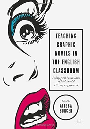 Seller image for Teaching Graphic Novels in the English Classroom: Pedagogical Possibilities of Multimodal Literacy Engagement [Hardcover ] for sale by booksXpress