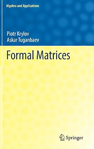 Seller image for Formal Matrices (Algebra and Applications) by Krylov, Piotr, Tuganbaev, Askar [Hardcover ] for sale by booksXpress