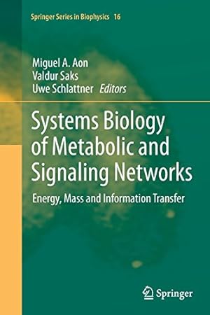 Seller image for Systems Biology of Metabolic and Signaling Networks: Energy, Mass and Information Transfer (Springer Series in Biophysics) [Paperback ] for sale by booksXpress